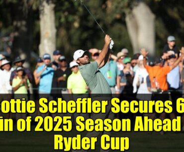 Scottie Scheffler Secures 6th Win of 2025 Season Ahead of Ryder Cup | PGA Tour Highlights