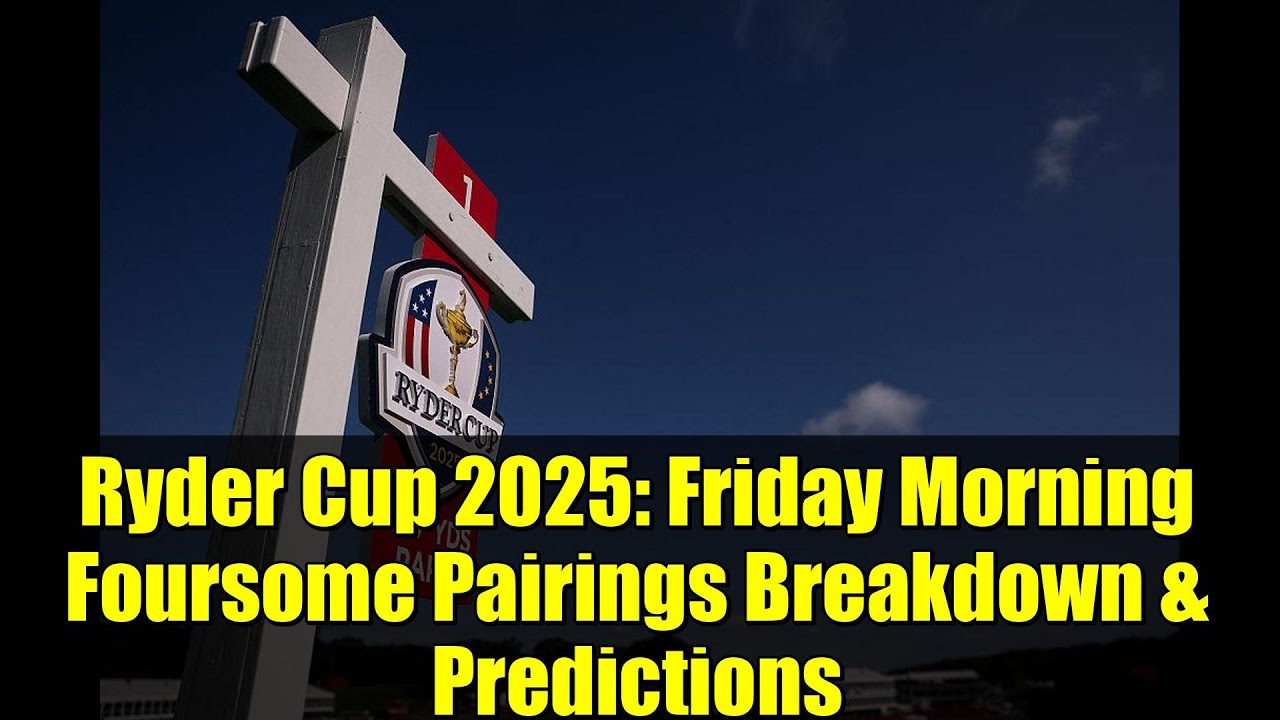 Ryder Cup 2025: Friday Morning Foursome Pairings Breakdown & Predictions | Bethpage Black Ryder Cup 2025: Friday Morning Foursome Pairings Breakdown & Predictions | Bethpage Black