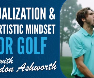 Landon Ashworth on Visualization, Shot Creation and a Positive, Artistic Mindset for Golf