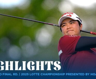 Condensed Final Round Highlights | 2025 LOTTE Championship presented by Hoakalei