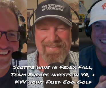 Scottie won’t stop, Team Europe off to America with VR headsets, & welcoming KVV | The Shotgun Start