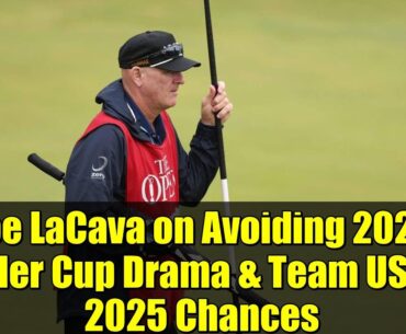 Joe LaCava on Avoiding 2023 Ryder Cup Drama & Team USA's 2025 Chances | Golf Controversy Explained