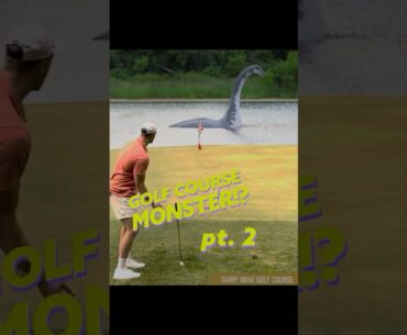 GOLF COURSE MONSTER?! Part 2 GOLF COURSE MONSTER?! Part 2