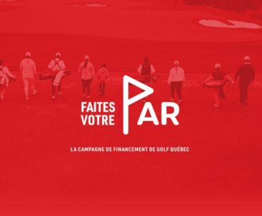 « Faites votre PAR » - La campagne de financement de Golf Québec