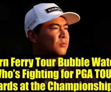 Korn Ferry Tour Bubble Watch: Who’s Fighting for PGA TOUR Cards at the Championship?