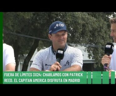 Fuera de Límites 3X24: Charlamos con Patrick Reed. El Capitan America disfruta en Madrid