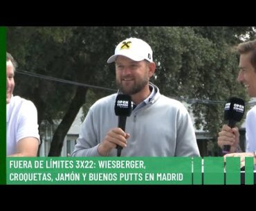 Fuera de Límites 3X22: Wiesberger, croquetas, jamón y buenos putts en Madrid