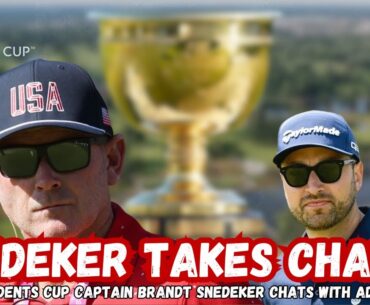 2026 Presidents Cup Preview | Brandt Snedeker on Captaining Team USA at Medinah