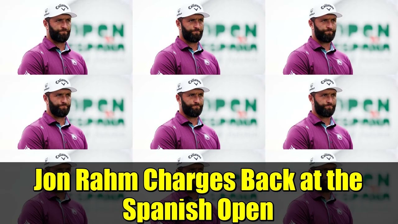 Jon Rahm Charges Back at the Spanish Open | 7 Birdies Spark His Comeback Jon Rahm Charges Back at the Spanish Open | 7 Birdies Spark His Comeback