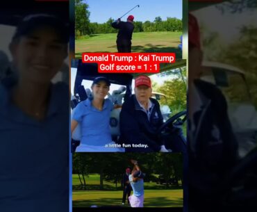 Golf Game score : Donald Trump Vs Kai Trump Golf Game score : Donald Trump Vs Kai Trump