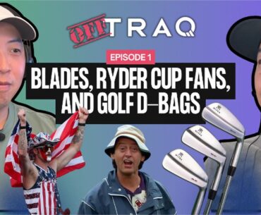 Should Amateurs Play Blades, Ryder Cup Chaos, & Golf D-Bag Behaviors | Off TRAQ Podcast #1 Should Amateurs Play Blades, Ryder Cup Chaos, & Golf D-Bag Behaviors | Off TRAQ Podcast #1