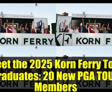 Meet the 2025 Korn Ferry Tour Graduates: 20 New PGA TOUR Members
