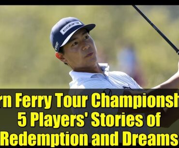 Korn Ferry Tour Championship: 5 Players' Stories of Redemption and Dreams