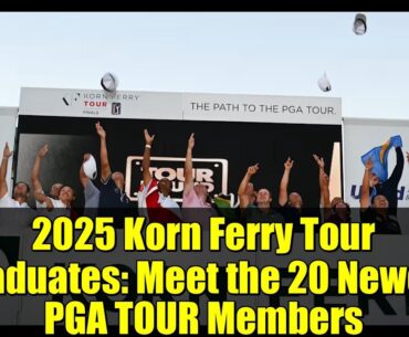 2025 Korn Ferry Tour Graduates: Meet the 20 Newest PGA TOUR Members