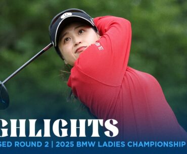 Condensed Rd. 2 | 2025 BMW Ladies Championship Condensed Rd. 2 | 2025 BMW Ladies Championship