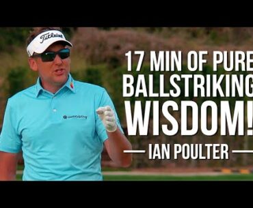 17 Minutes of Pure BALLSTRIKING WISDOM from Ian Poulter 17 Minutes of Pure BALLSTRIKING WISDOM from Ian Poulter