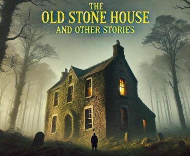 The Old Stone House and Other Stories 🏚️👻