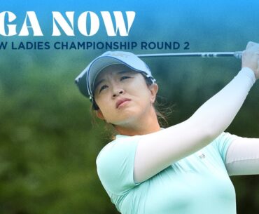 LPGA Now | 2025 BMW Ladies Championship Round 2
