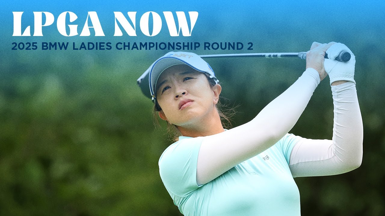 LPGA Now | 2025 BMW Ladies Championship Round 2 LPGA Now | 2025 BMW Ladies Championship Round 2