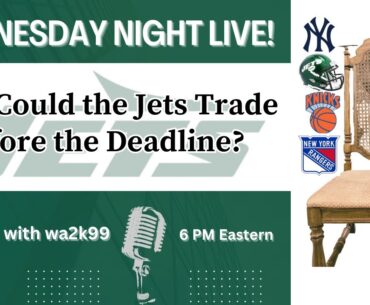 Who Could The Jets Trade Before the Deadline?-Wed Night Live