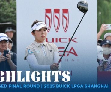 Condensed Rd. 4 | 2025 Buick LPGA Shanghai