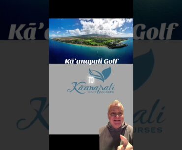Kā’anapali Golf Courses – Open And Welcoming Guests