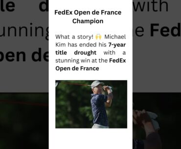 Michael Kim Breaks 7-Year Drought ⛳ | FedEx Open de France Champion!