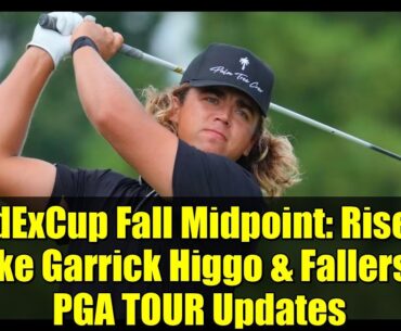 FedExCup Fall Midpoint: Risers Like Garrick Higgo & Fallers - PGA TOUR Updates