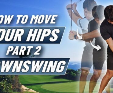How To Move Your Hips (Part 2) | Downswing