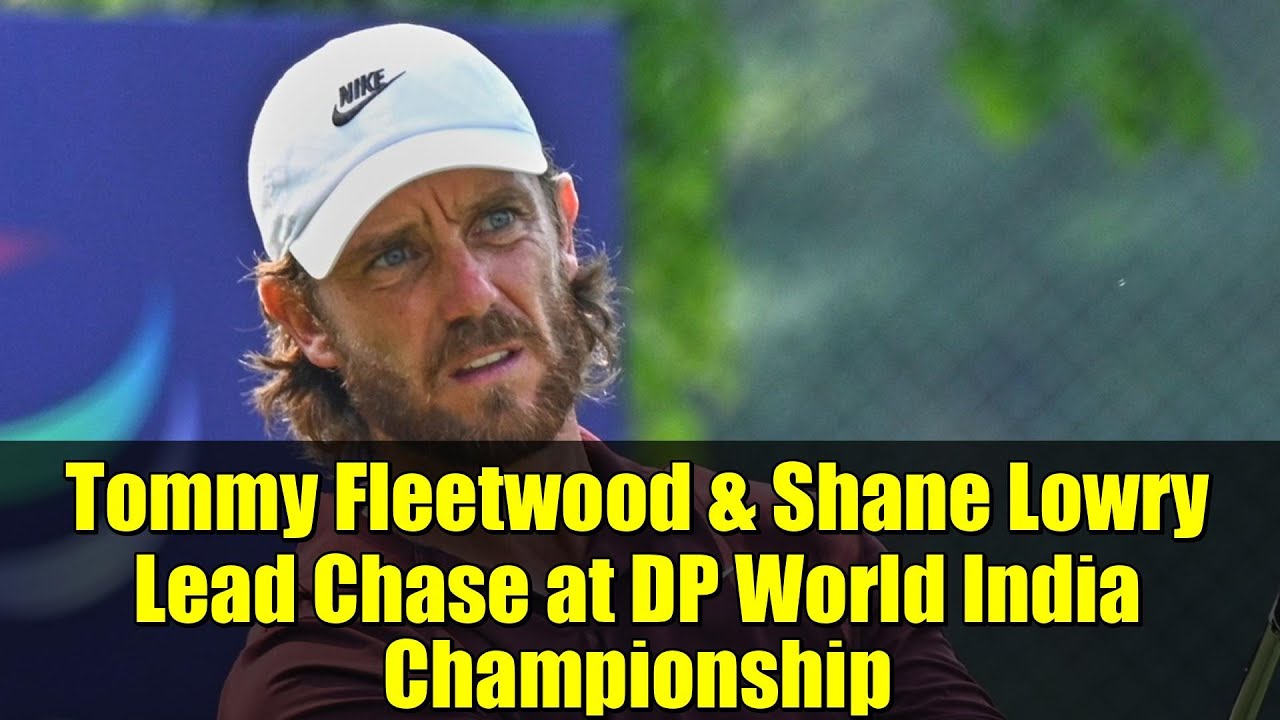 Tommy Fleetwood & Shane Lowry Lead Chase at DP World India Championship | Rory McIlroy Update Tommy Fleetwood & Shane Lowry Lead Chase at DP World India Championship | Rory McIlroy Update