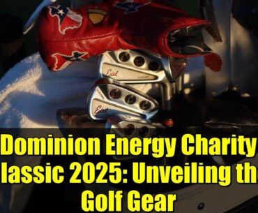 Dominion Energy Charity Classic 2025: Unveiling the Golf Gear Dominion Energy Charity Classic 2025: Unveiling the Golf Gear