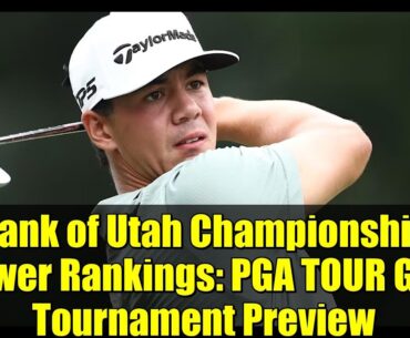 Bank of Utah Championship Power Rankings: PGA TOUR Golf Tournament Preview