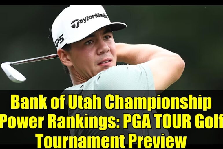 Bank of Utah Championship Power Rankings: PGA TOUR Golf Tournament Preview Bank of Utah Championship Power Rankings: PGA TOUR Golf Tournament Preview