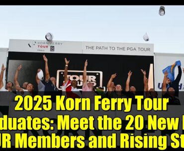 2025 Korn Ferry Tour Graduates: Meet the 20 New PGA TOUR Members and Rising Stars