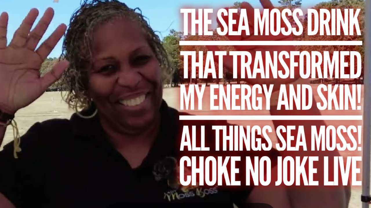 THE SEA MOSS DRINK THAT TRANSFORMED MY ENERGY AND SKIN! ALL THINGS SEA MOSS! – CHOKE NO JOKE LIVE THE SEA MOSS DRINK THAT TRANSFORMED MY ENERGY AND SKIN! ALL THINGS SEA MOSS! - CHOKE NO JOKE LIVE