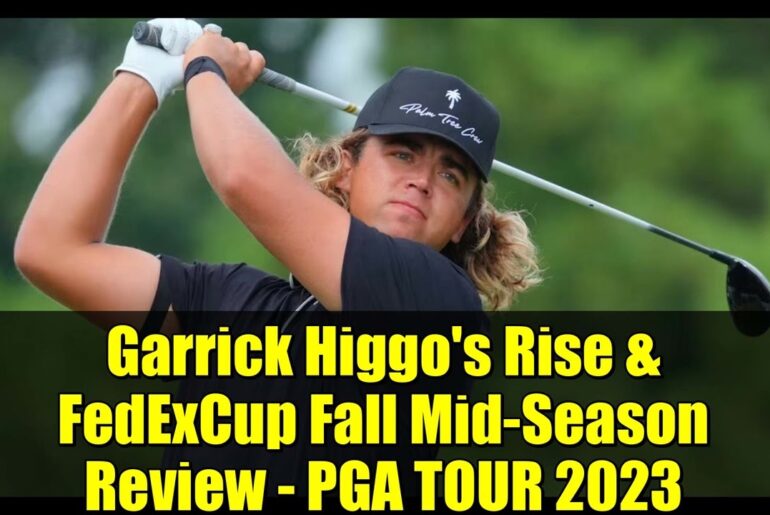 Garrick Higgo’s Rise & FedExCup Fall Mid-Season Review – PGA TOUR 2023 Garrick Higgo's Rise & FedExCup Fall Mid-Season Review - PGA TOUR 2023