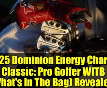 2025 Dominion Energy Charity Classic: Pro Golfer WITB (What’s In The Bag) Revealed! 2025 Dominion Energy Charity Classic: Pro Golfer WITB (What's In The Bag) Revealed!