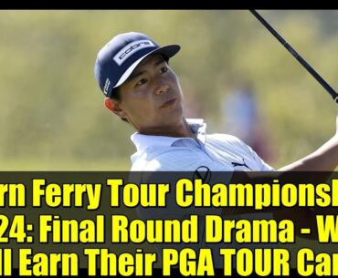 Korn Ferry Tour Championship 2024: Final Round Drama - Who Will Earn Their PGA TOUR Card?