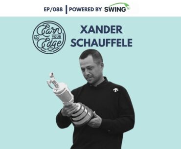 Earn Your Edge Podcast Ep. 88 (Featuring Xander Schauffele) Earn Your Edge Podcast Ep. 88 (Featuring Xander Schauffele)