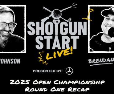 Recapping Round One at the 2025 Open Championship | The Shotgun Start Recapping Round One at the 2025 Open Championship | The Shotgun Start