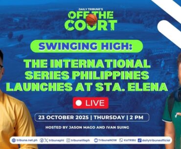 International Series PH tees off in Laguna | Off the Court I 23 October 2025 I Thursday International Series PH tees off in Laguna | Off the Court I 23 October 2025 I Thursday