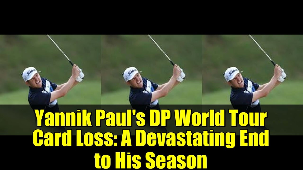 Yannik Paul’s DP World Tour Card Loss: A Devastating End to His Season Yannik Paul's DP World Tour Card Loss: A Devastating End to His Season