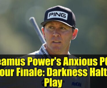 Seamus Power's Anxious PGA Tour Finale: Darkness Halts Play