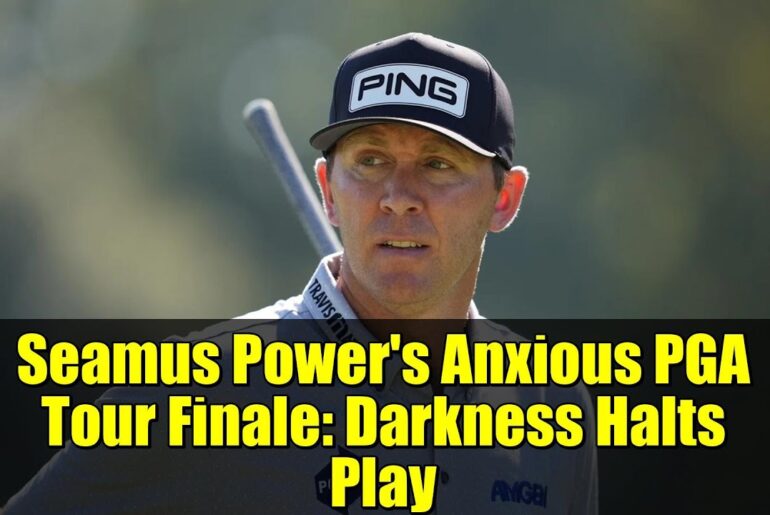 Seamus Power’s Anxious PGA Tour Finale: Darkness Halts Play Seamus Power's Anxious PGA Tour Finale: Darkness Halts Play
