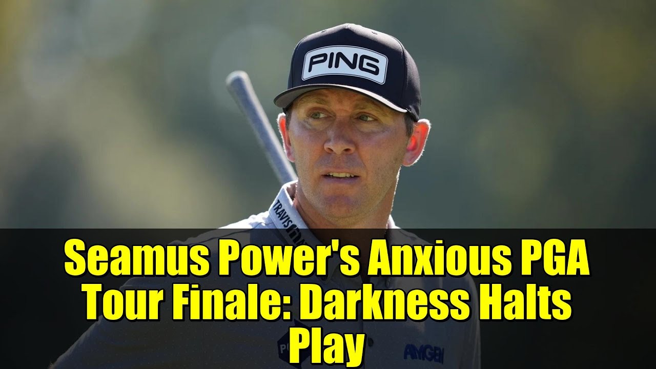 Seamus Power’s Anxious PGA Tour Finale: Darkness Halts Play Seamus Power's Anxious PGA Tour Finale: Darkness Halts Play