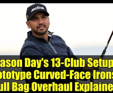 Jason Day’s 13-Club Setup: Prototype Curved-Face Irons & Full Bag Overhaul Explained Jason Day's 13-Club Setup: Prototype Curved-Face Irons & Full Bag Overhaul Explained