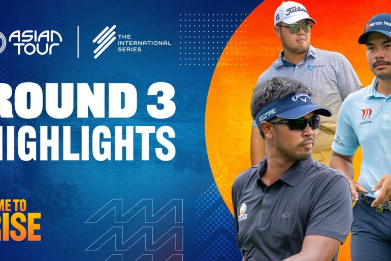 International Series Philippines | Round 3 Highlights | Asian Tour | 2025 International Series Philippines | Round 3 Highlights | Asian Tour | 2025