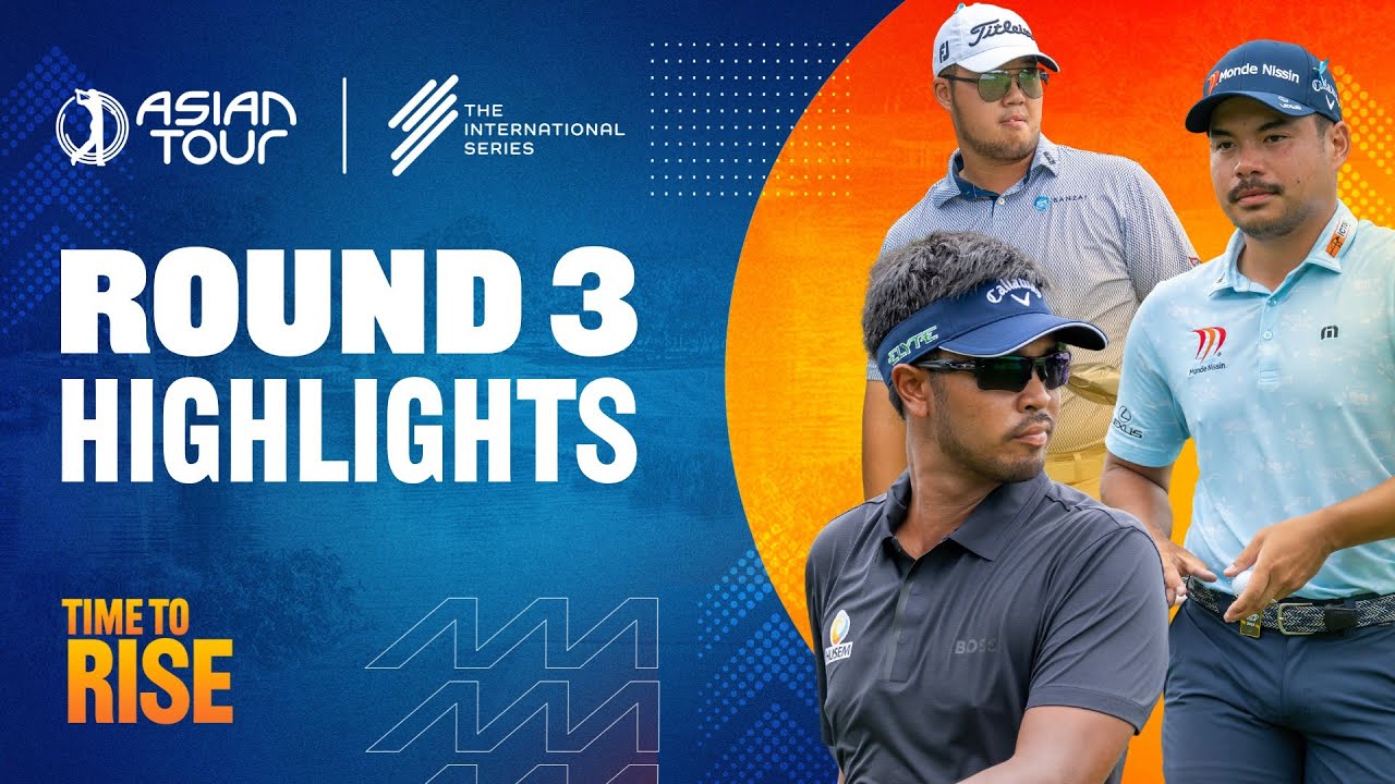 International Series Philippines | Round 3 Highlights | Asian Tour | 2025 International Series Philippines | Round 3 Highlights | Asian Tour | 2025