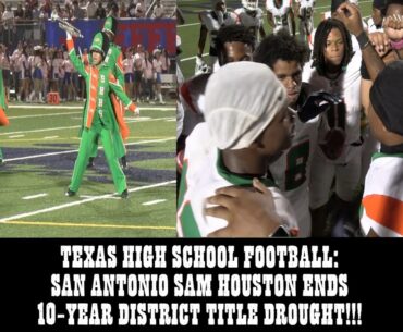 San Antonio High School Football | Sam Houston Ends District Title Drought San Antonio High School Football | Sam Houston Ends District Title Drought
