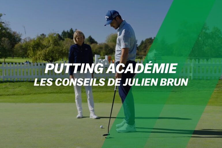 PUTTING Académie : Les CONSEILS de Julien Brun PUTTING Académie : Les CONSEILS de Julien Brun